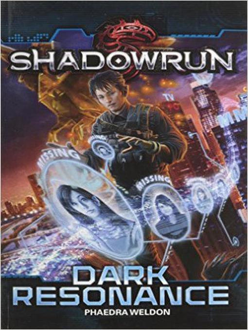 Title details for Dark Resonance: Shadowrun, #3 by Phaedra Weldon - Available